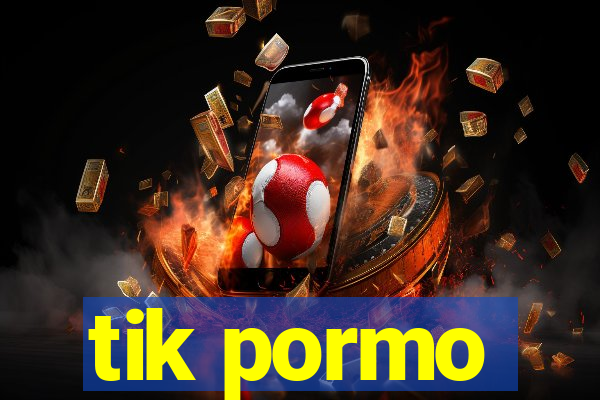 tik pormo